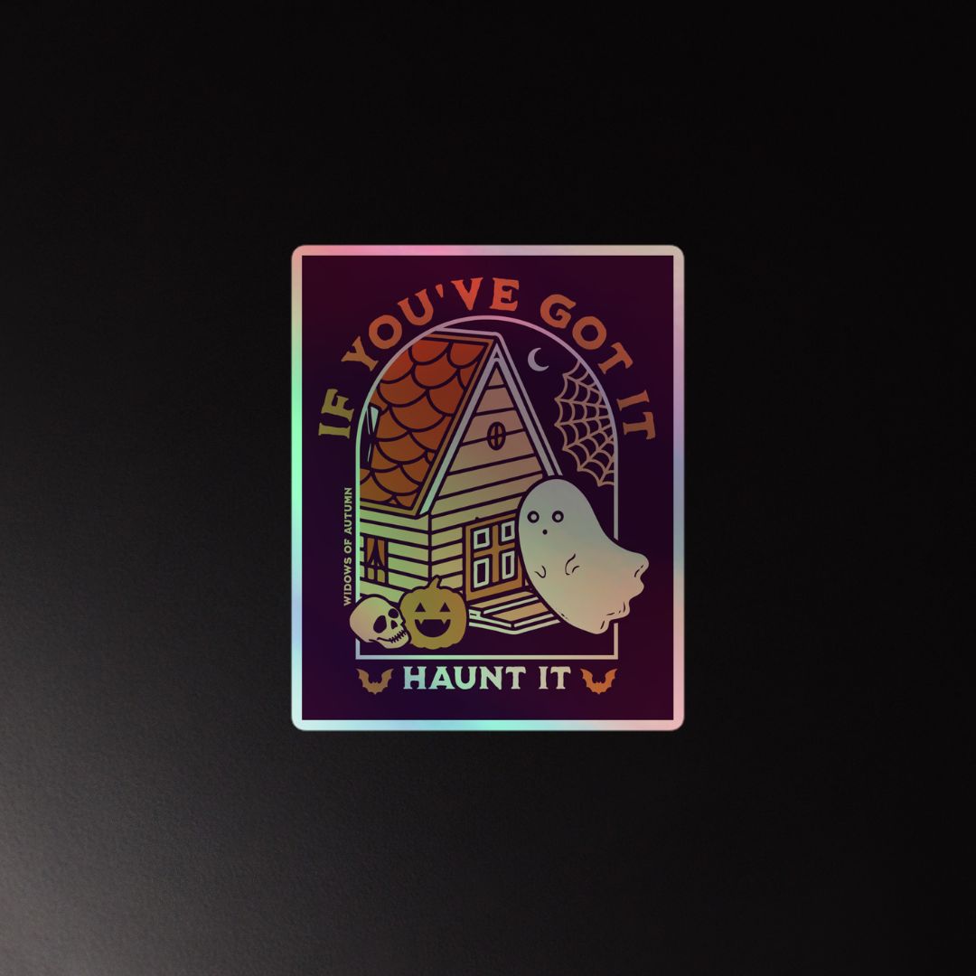 If You've Got It, Haunt It Holographic Sticker