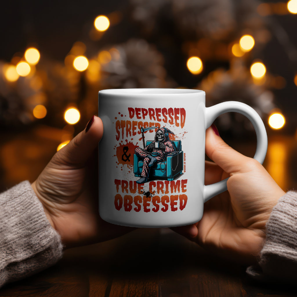 Depressed, Stressed, & True Crime Obsessed Mug - White