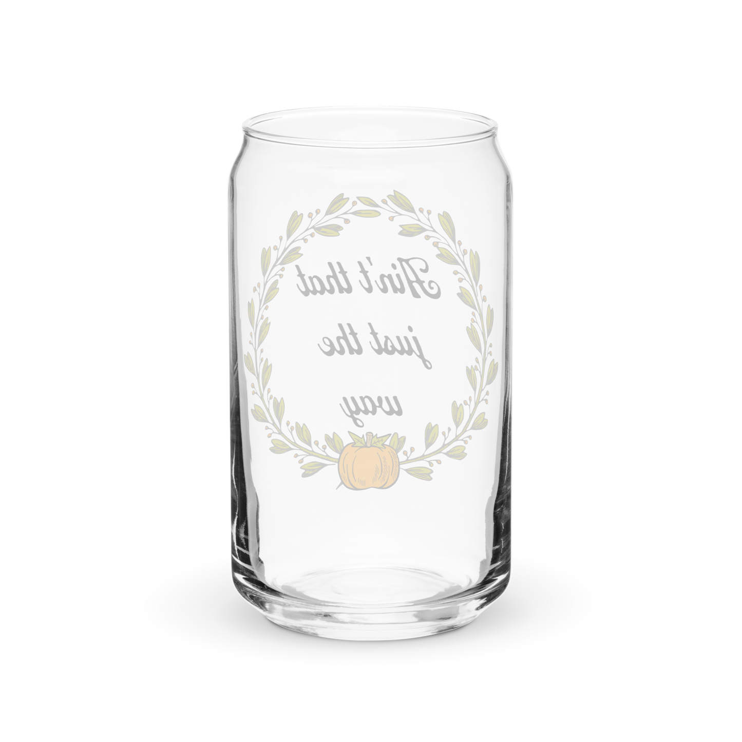 Ain't That Just The Way Glass Tumbler