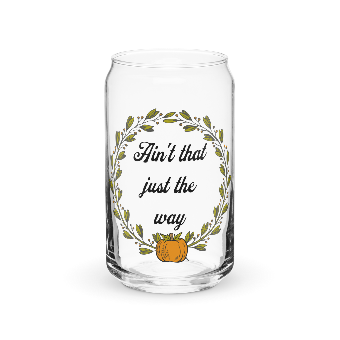 Ain't That Just The Way Glass Tumbler
