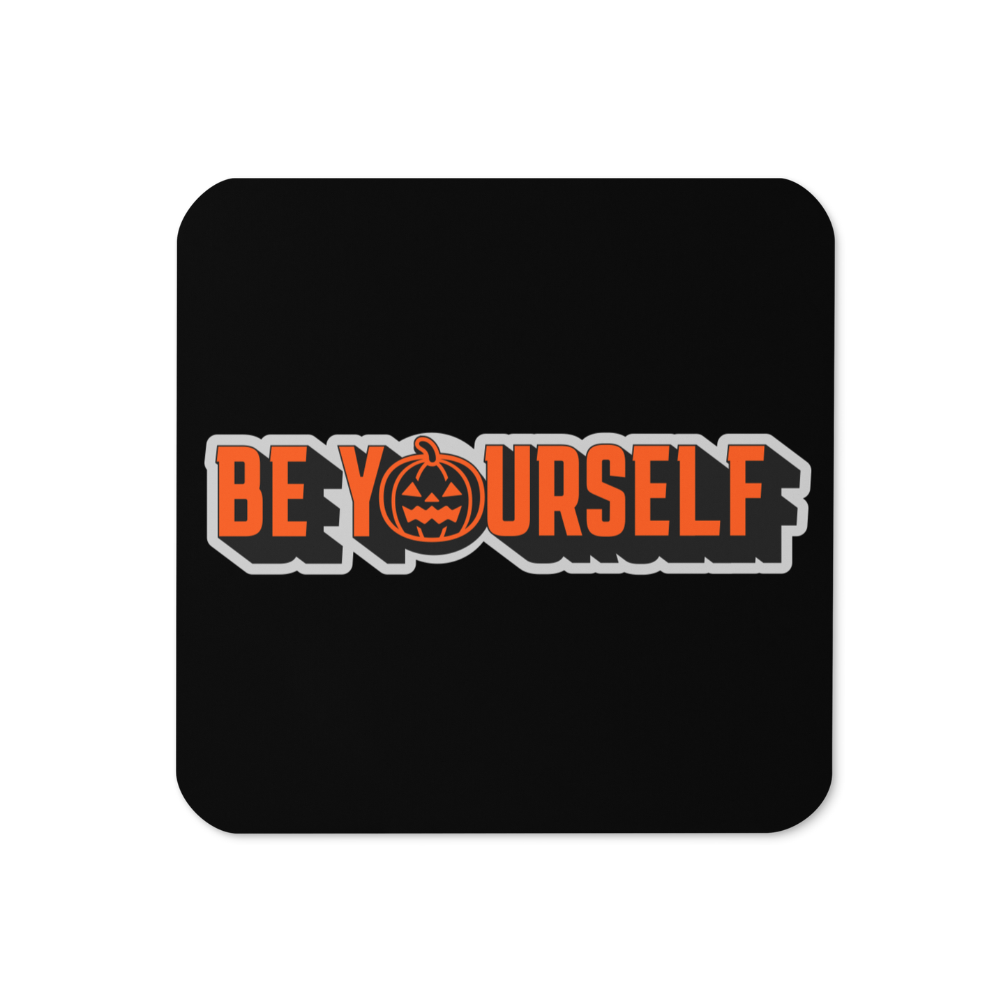 Be Yourself Cork-Back Coaster