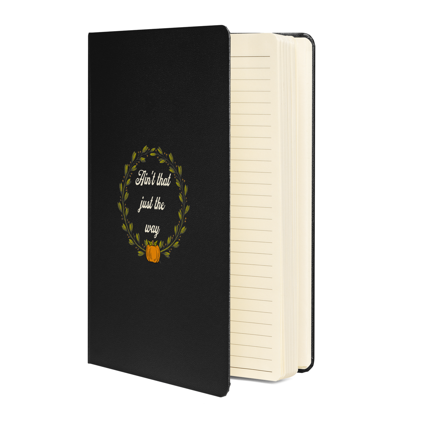 Ain't That Just The Way Hardcover Journal