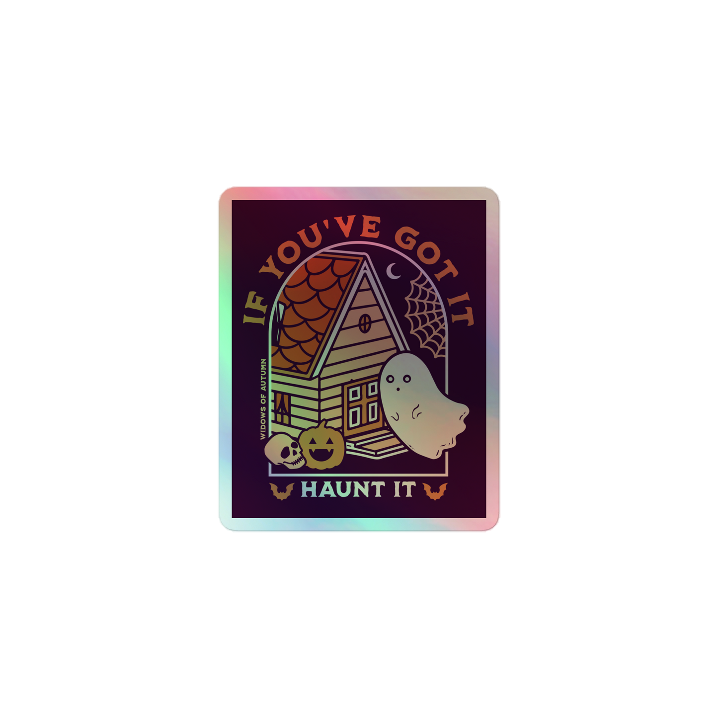 If You've Got It, Haunt It Holographic Sticker