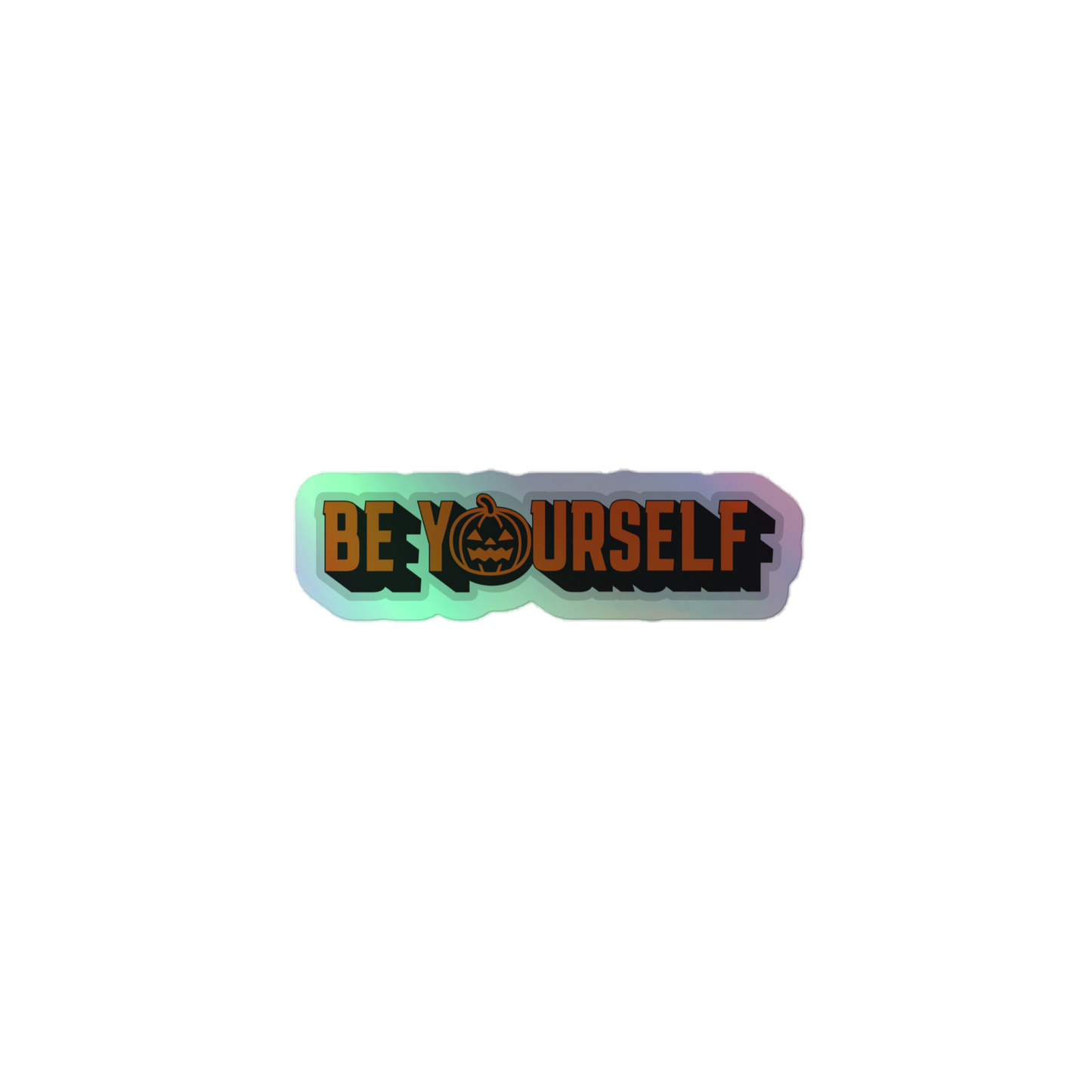 Be Yourself Holographic Sticker