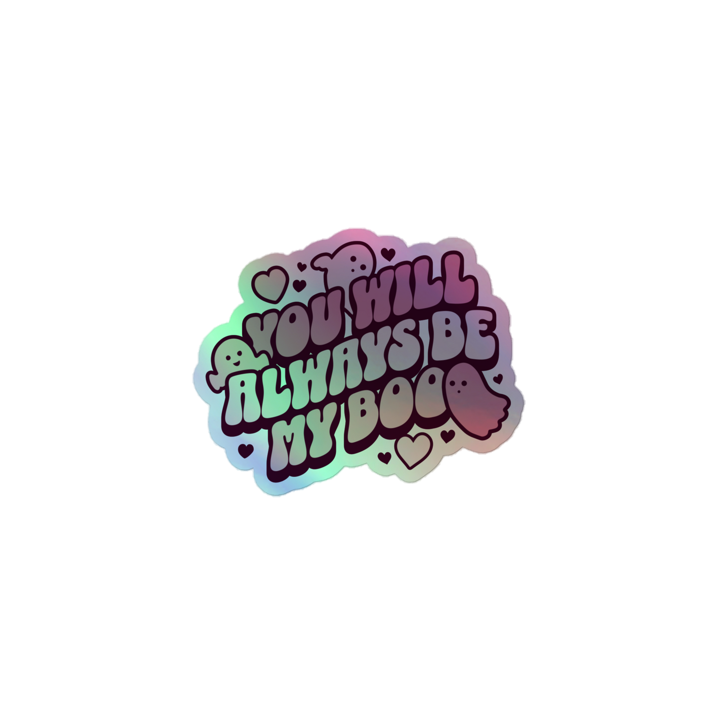 Always Be My Boo Holographic Sticker