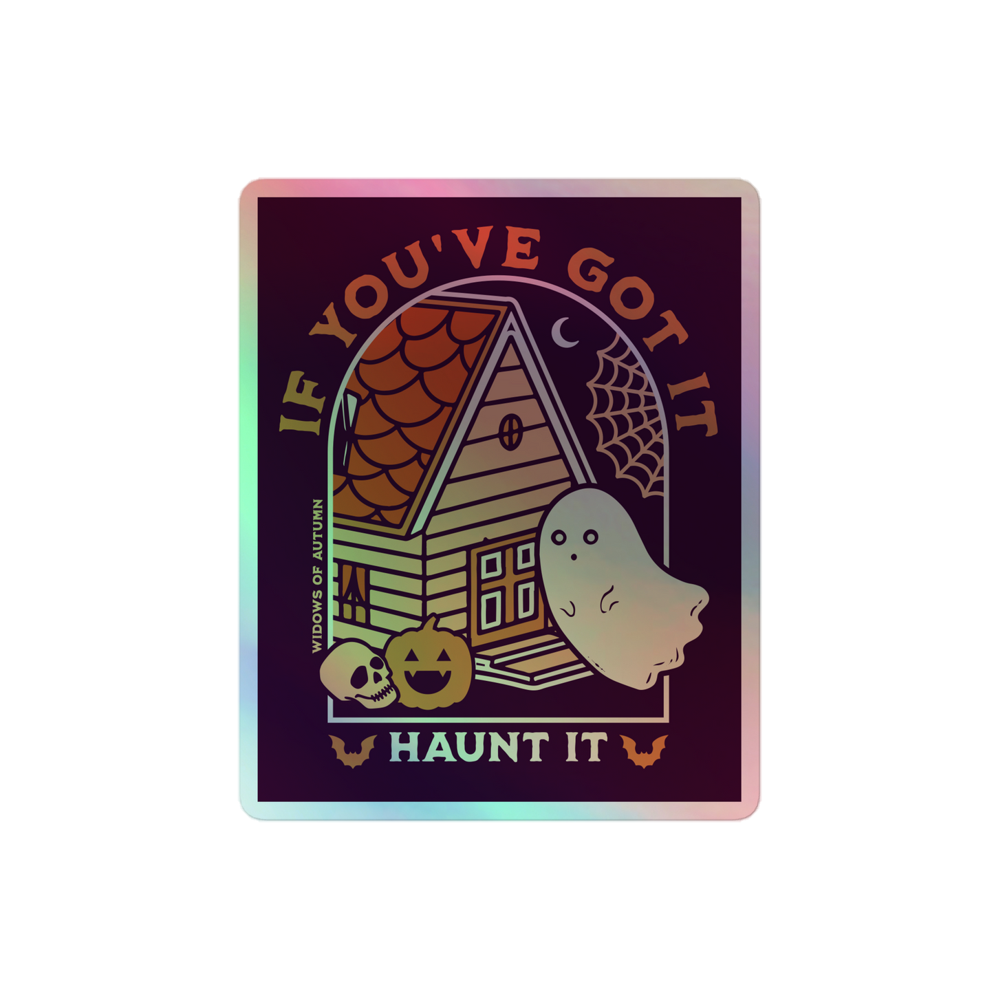 If You've Got It, Haunt It Holographic Sticker