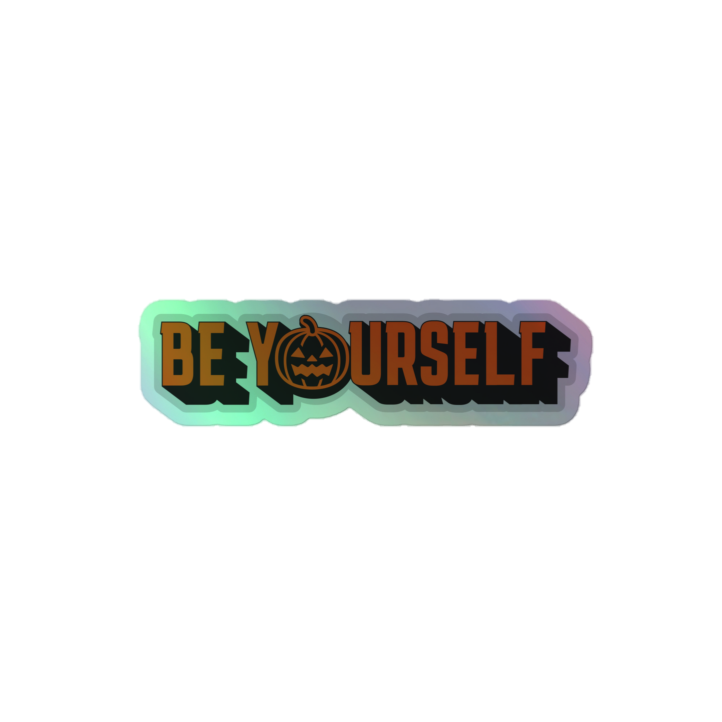 Be Yourself Holographic Sticker