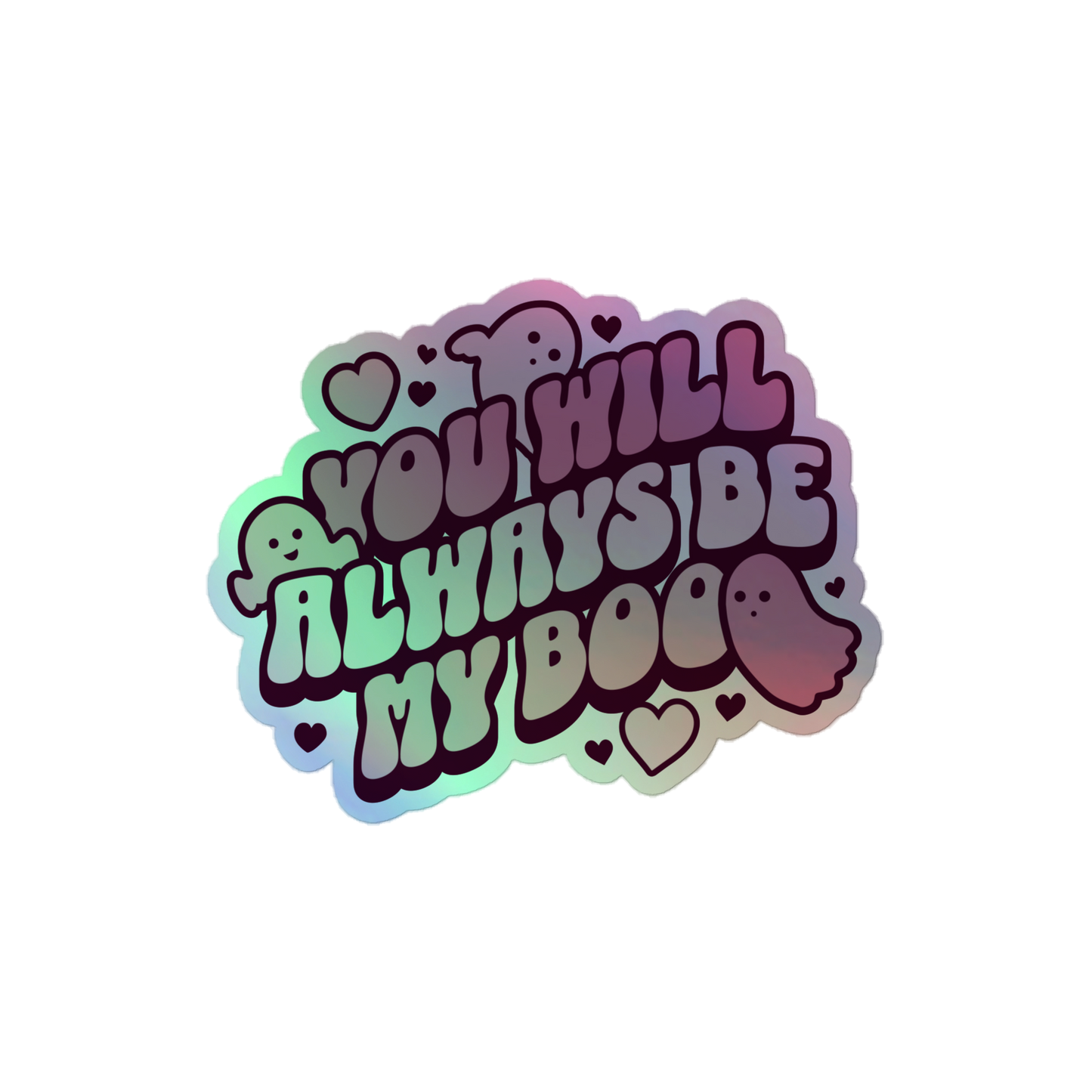 Always Be My Boo Holographic Sticker