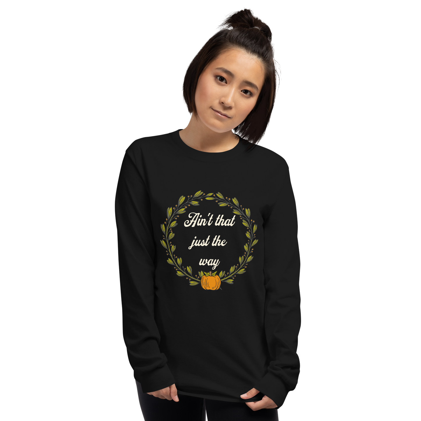Ain't That Just The Way Long Sleeve Tee