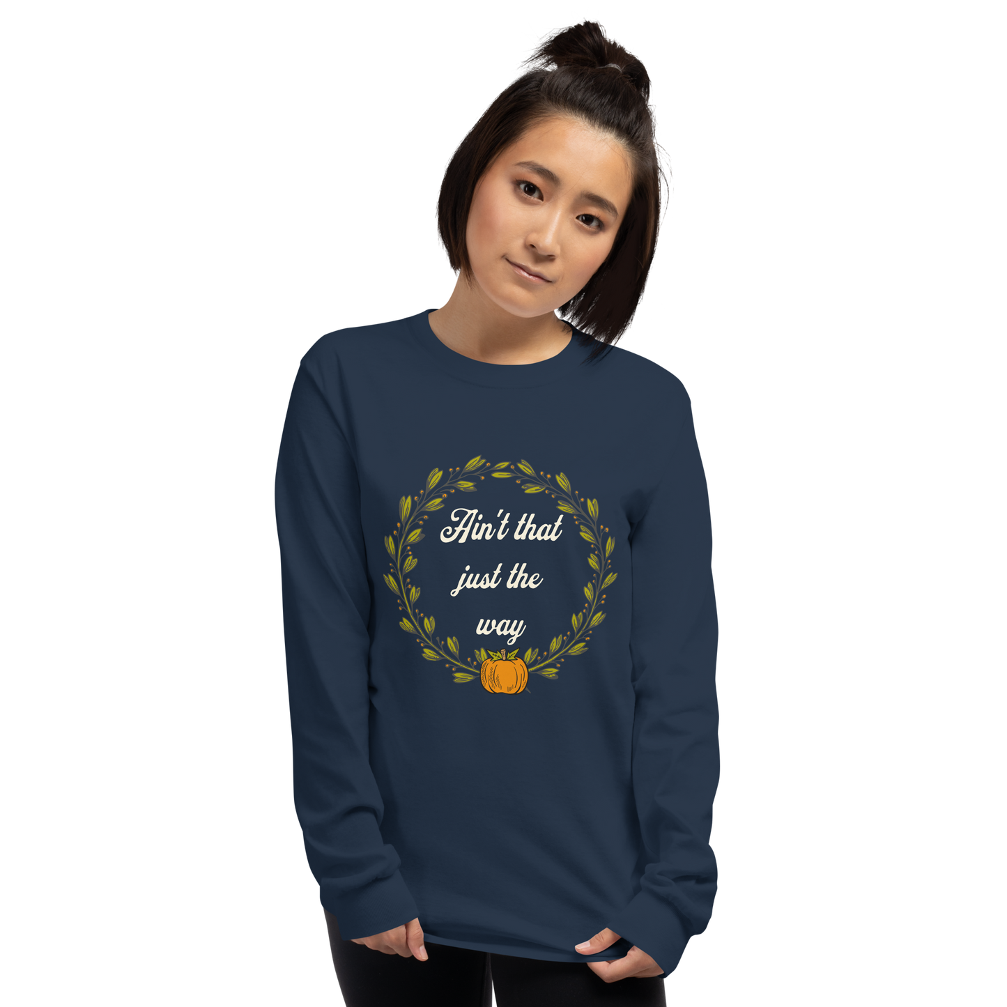 Ain't That Just The Way Long Sleeve Tee