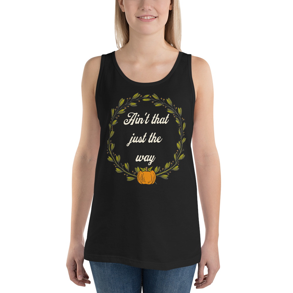 Ain't That Just The Way Tank Top