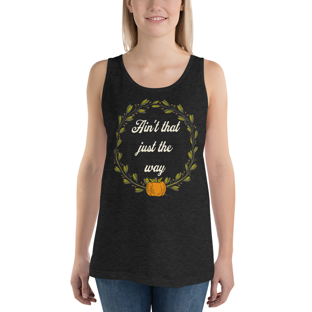 Ain't That Just The Way Tank Top