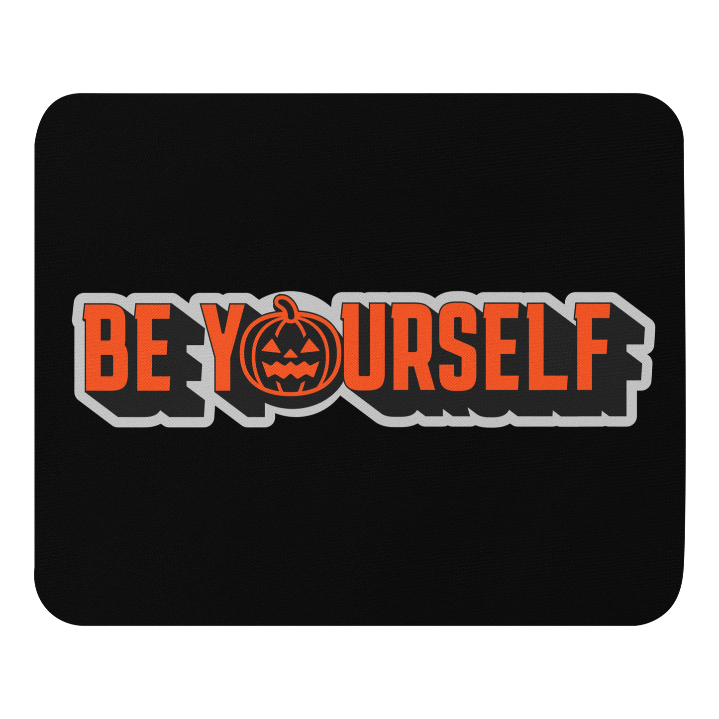 Be Yourself Mouse Pad