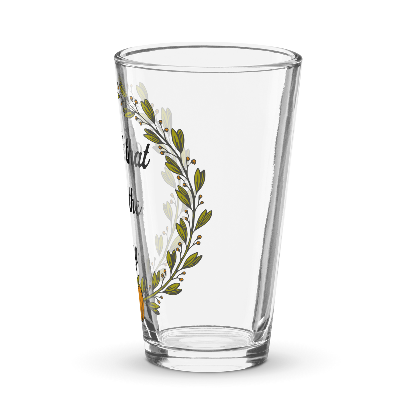 Ain't That Just The Way Shaker Pint Glass