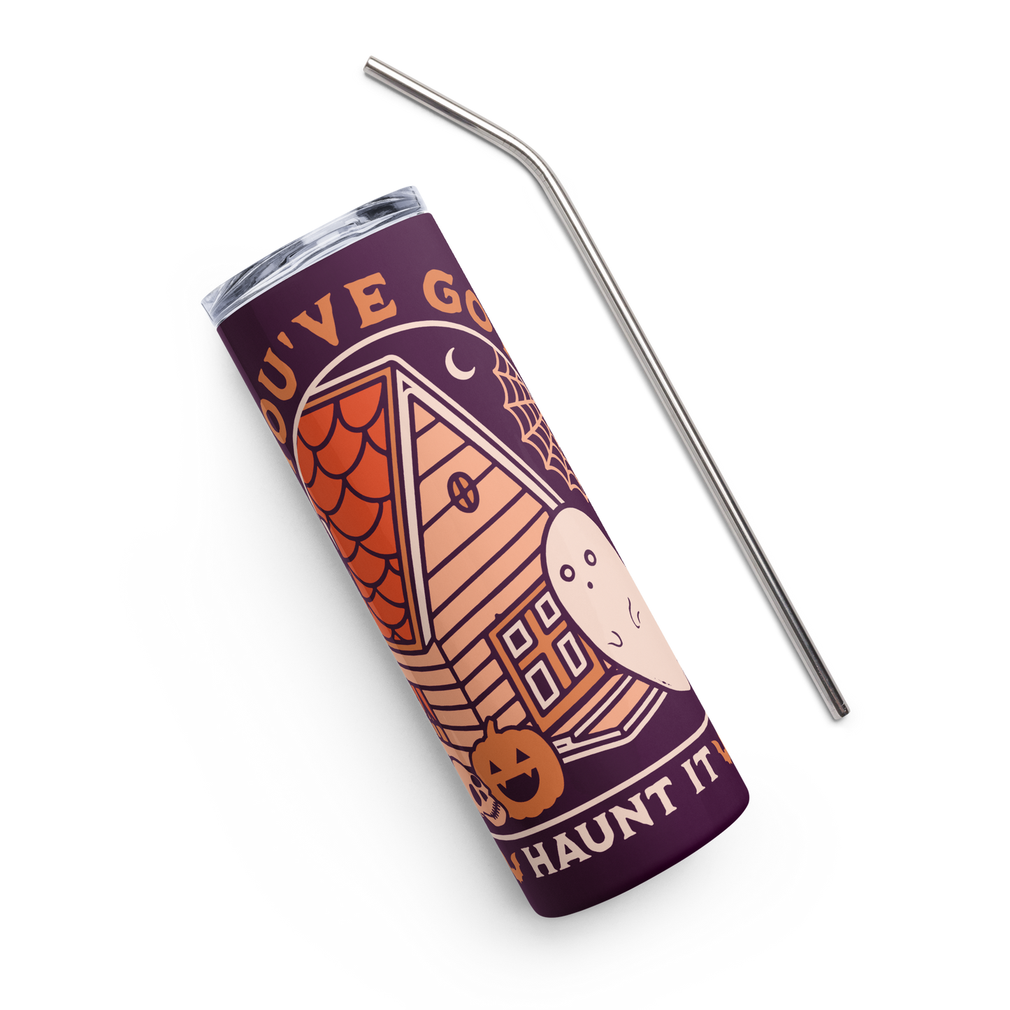 If You've Got It, Haunt It Stainless Steel Tumbler