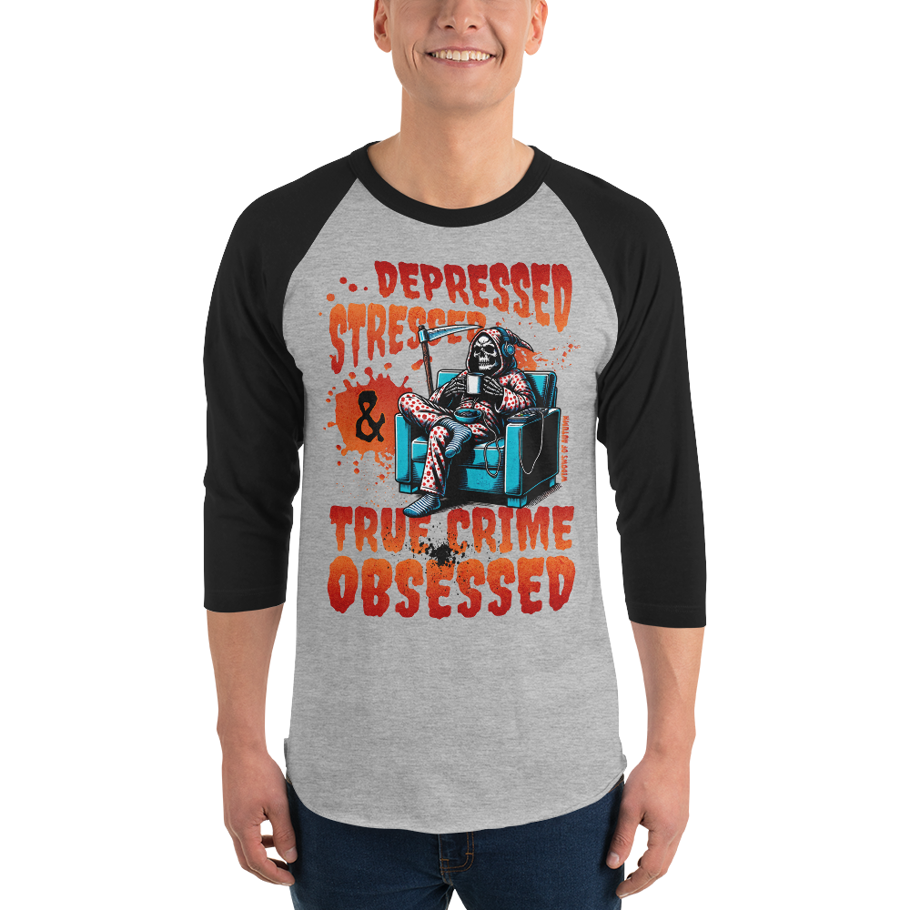 Depressed, Stressed, & True Crime Obsessed Baseball Tee