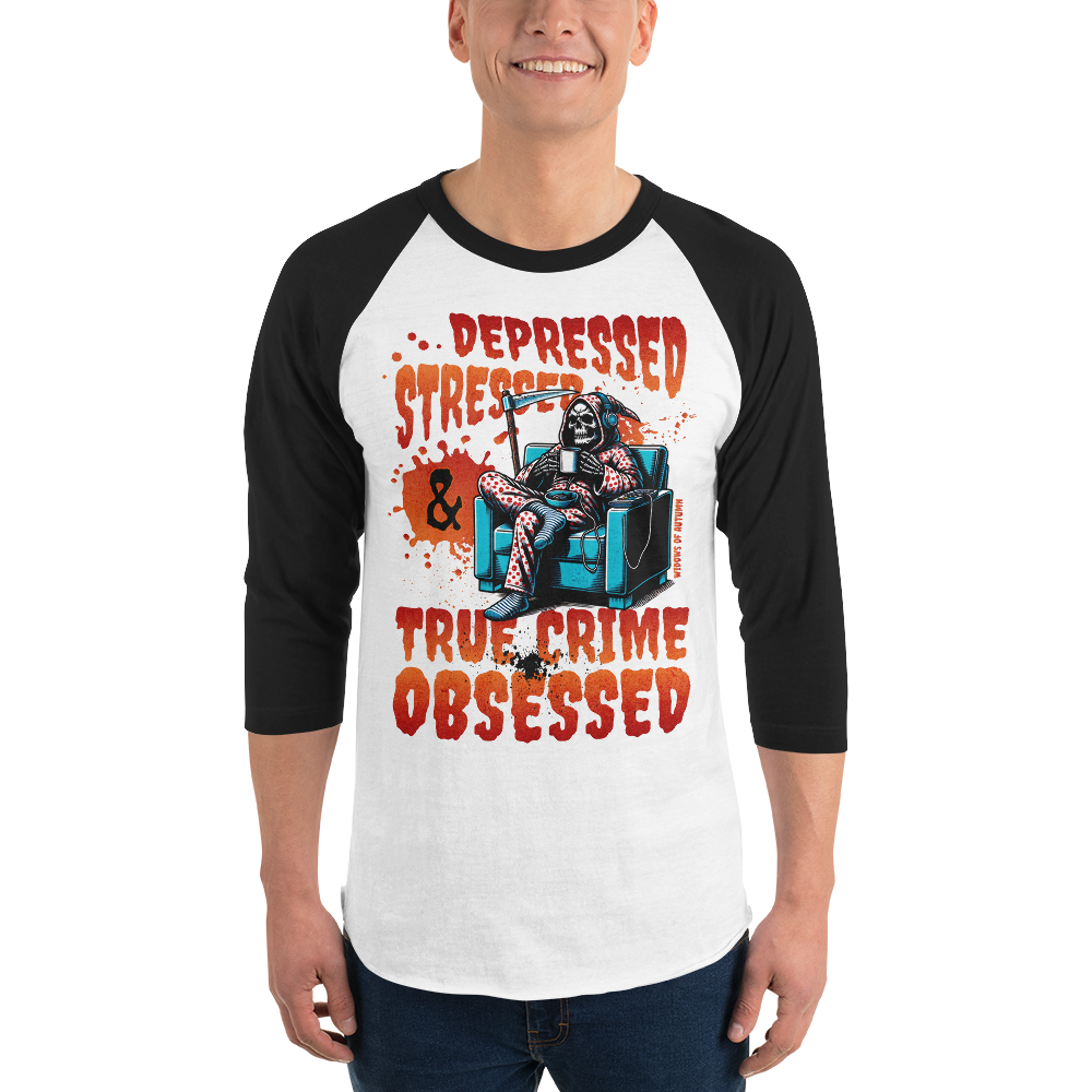 Depressed, Stressed, & True Crime Obsessed Baseball Tee