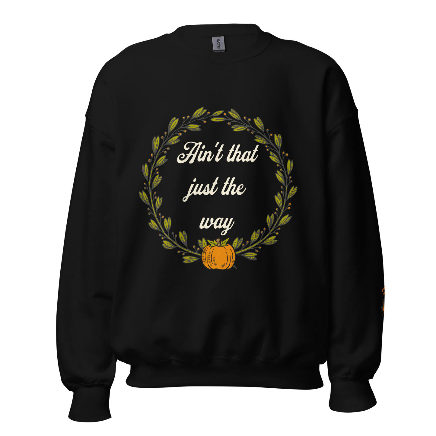 Ain't That Just The Way Sweatshirt