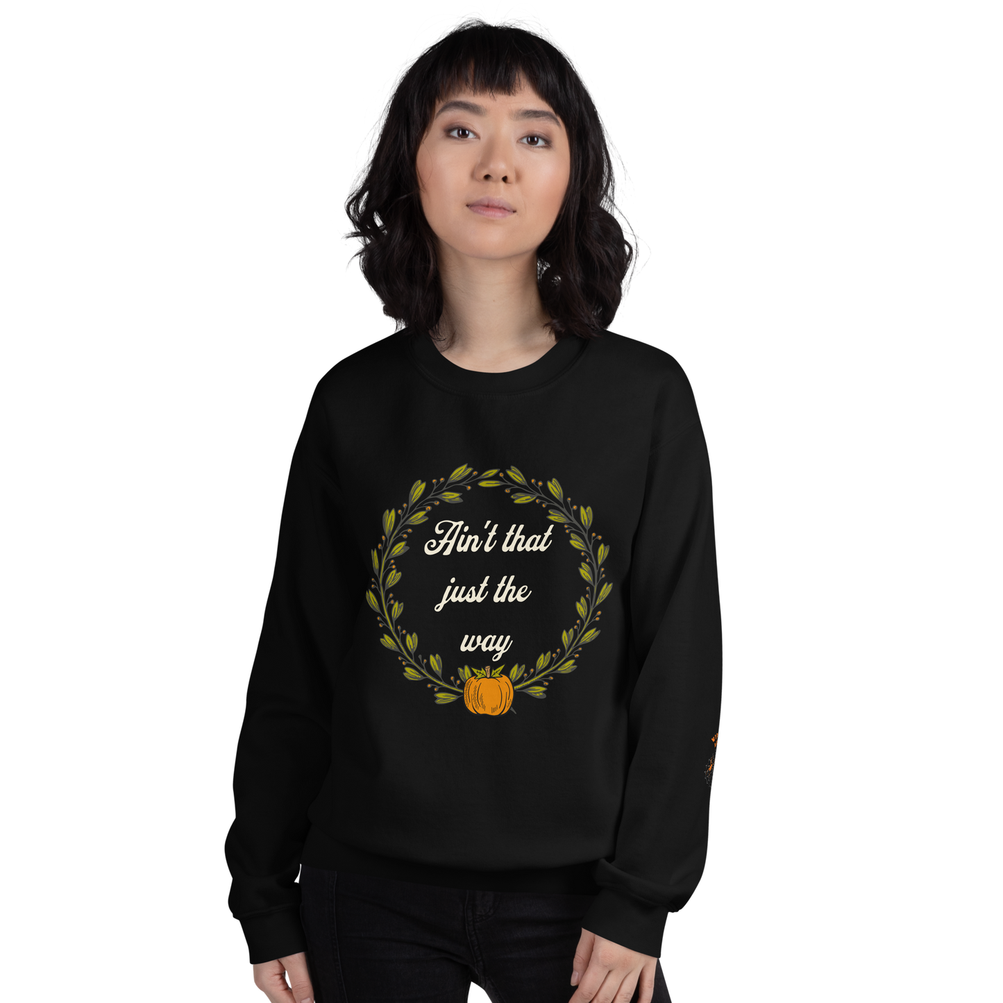 Ain't That Just The Way Sweatshirt
