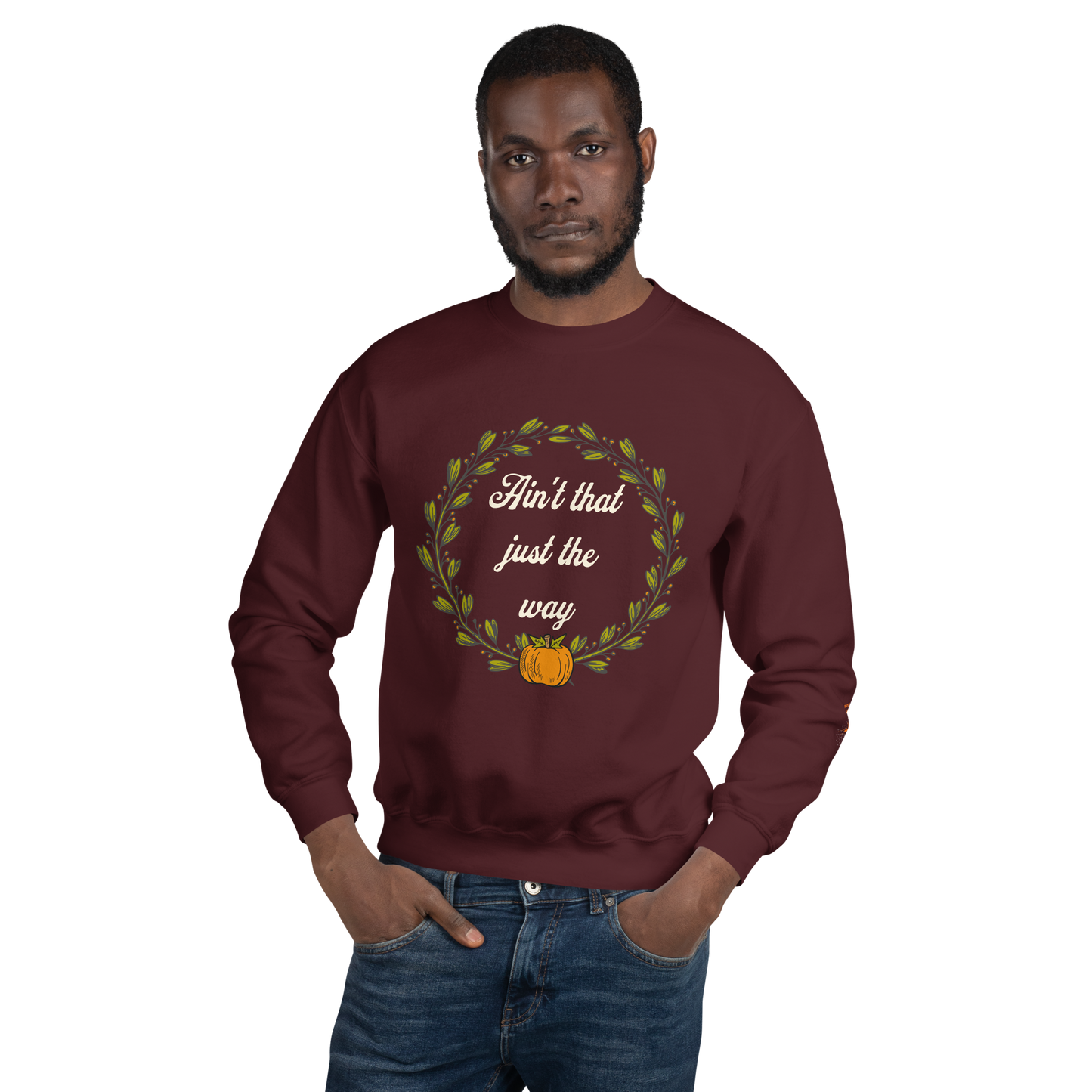 Ain't That Just The Way Sweatshirt