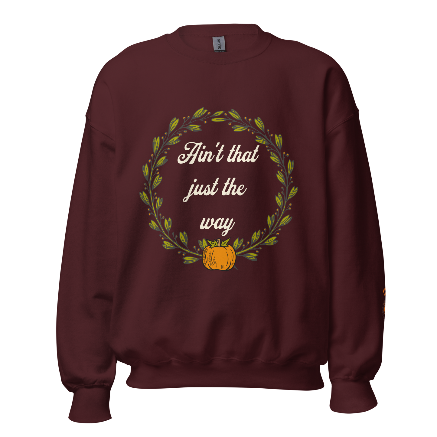 Ain't That Just The Way Sweatshirt