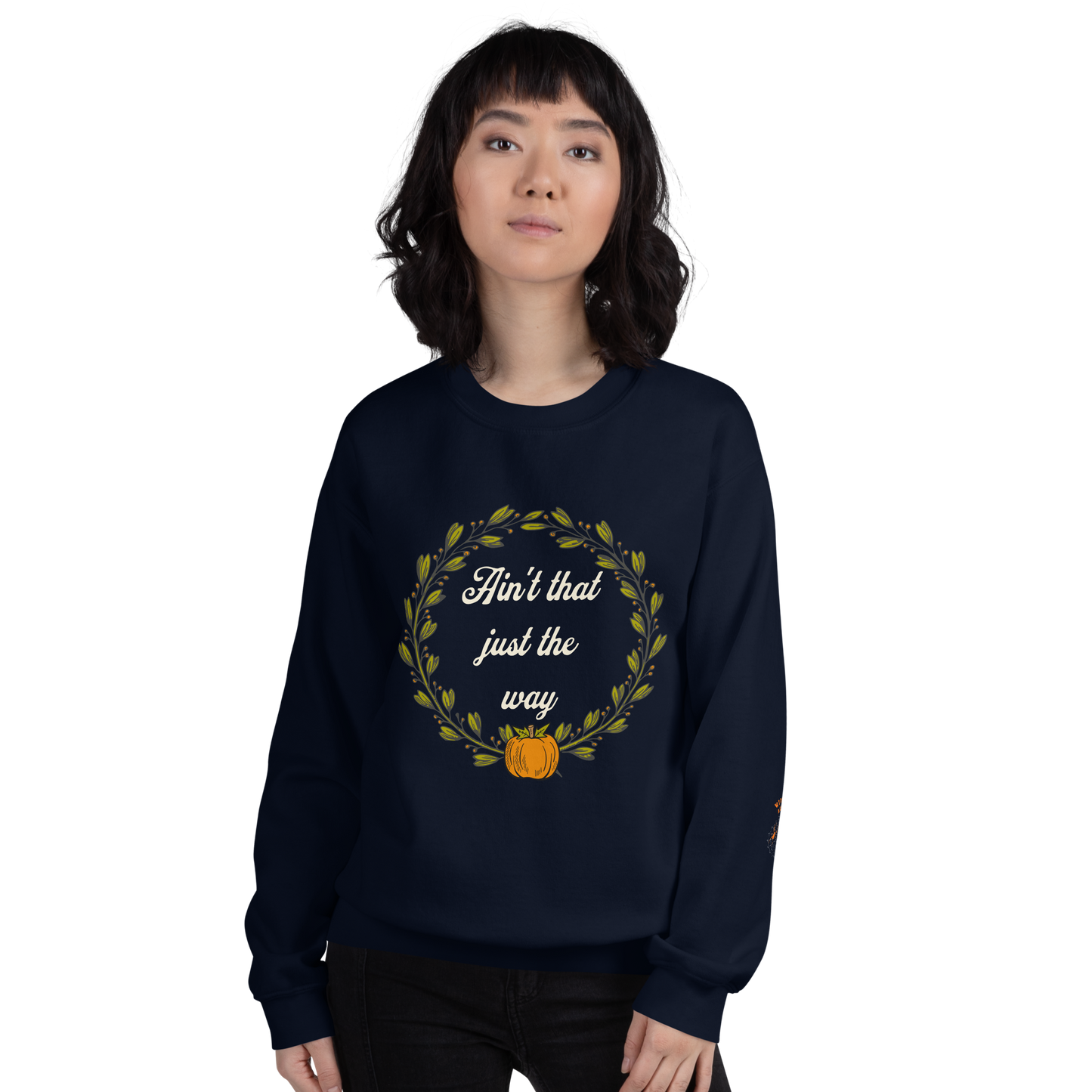 Ain't That Just The Way Sweatshirt