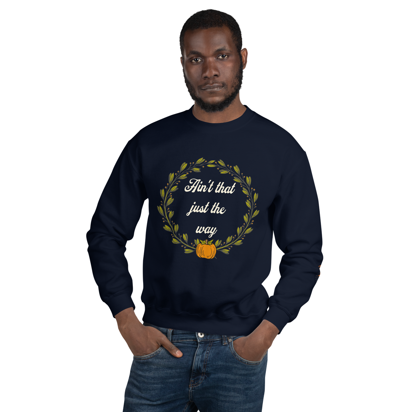 Ain't That Just The Way Sweatshirt