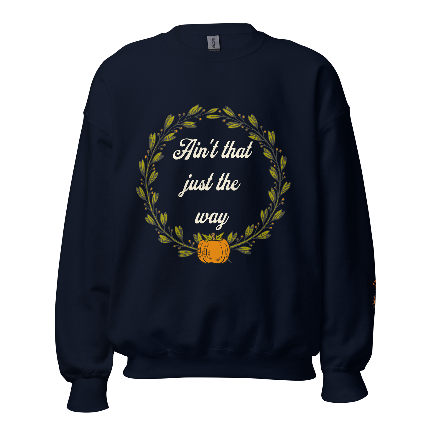 Ain't That Just The Way Sweatshirt