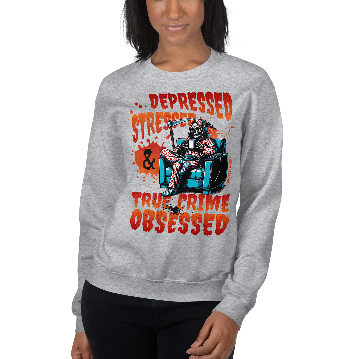 Depressed, Stressed, & True Crime Obsessed Sweatshirt