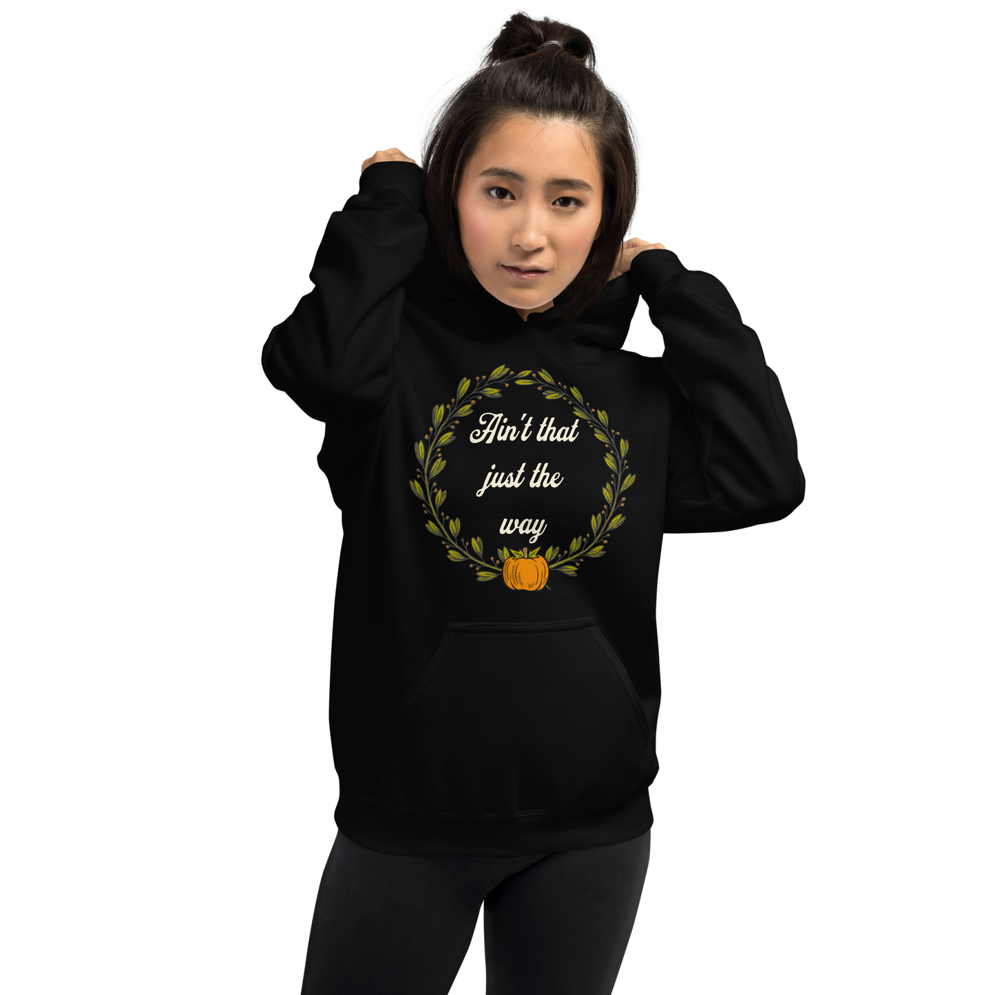 Ain't That Just The Way Hoodie