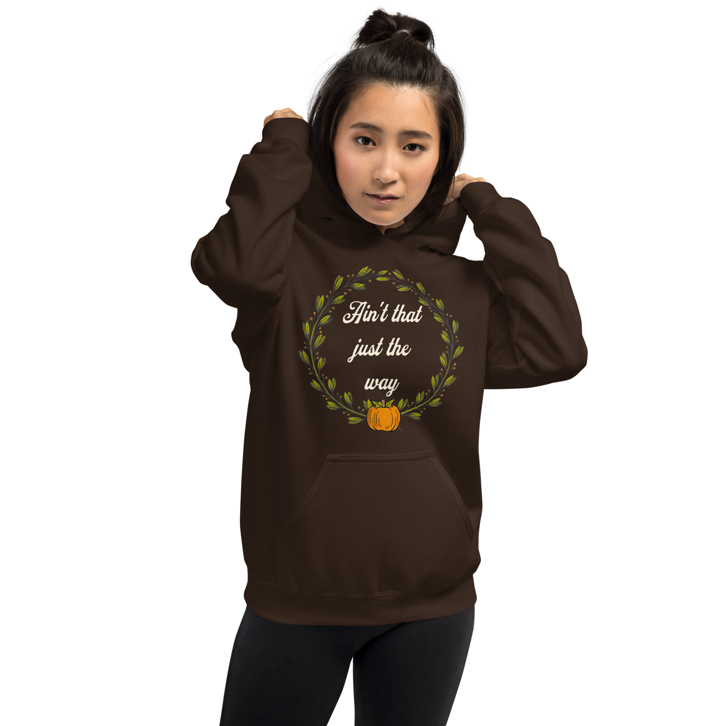 Ain't That Just The Way Hoodie