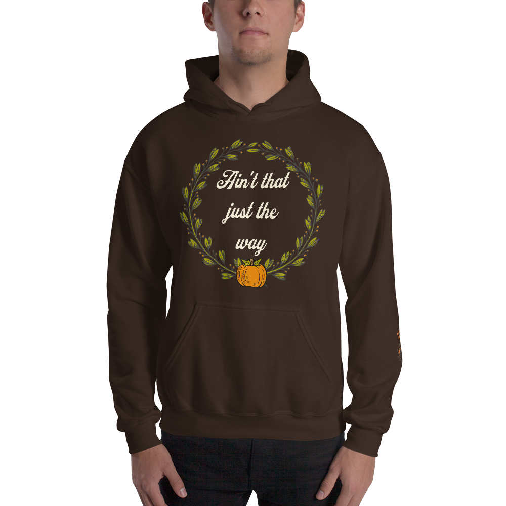 Ain't That Just The Way Hoodie