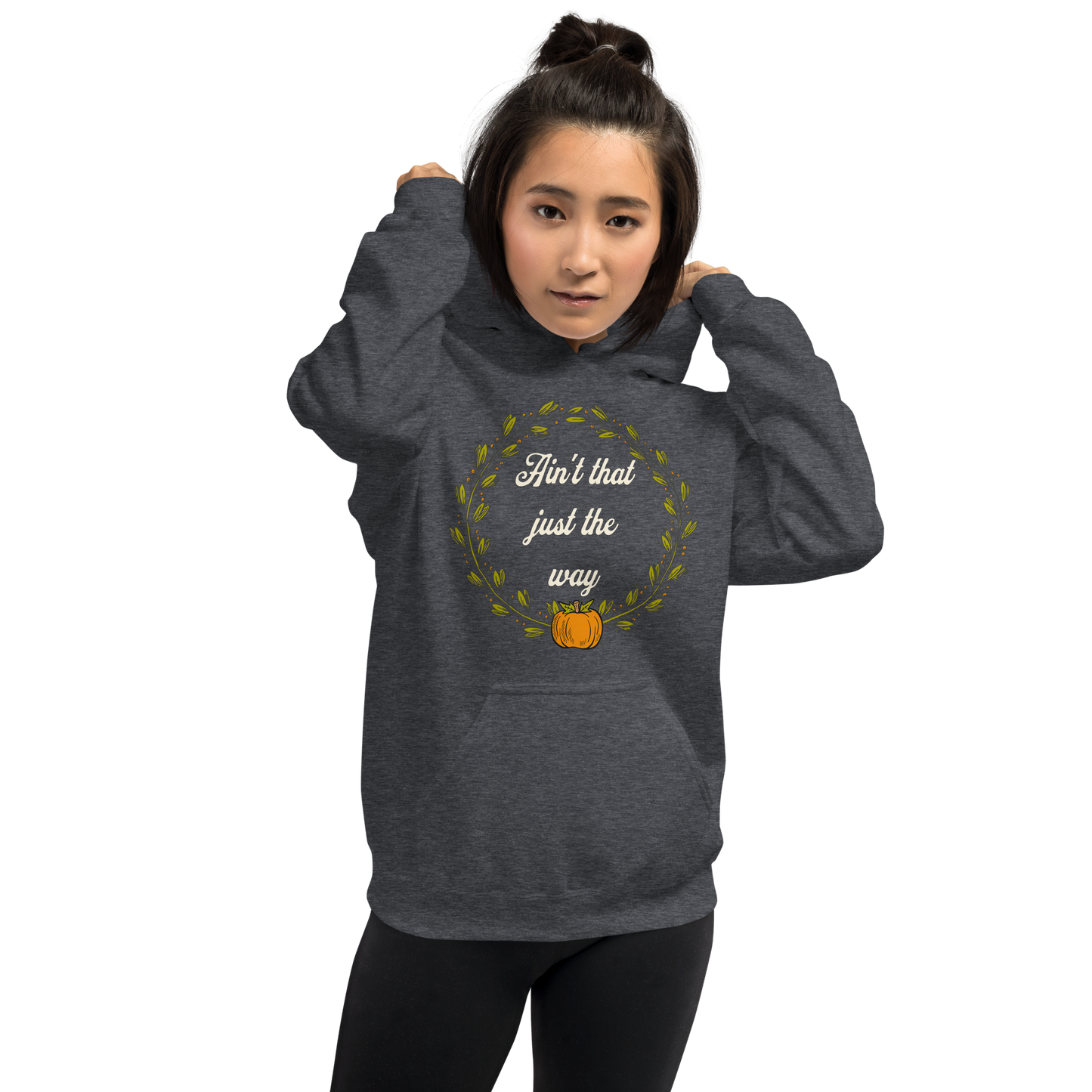 Ain't That Just The Way Hoodie
