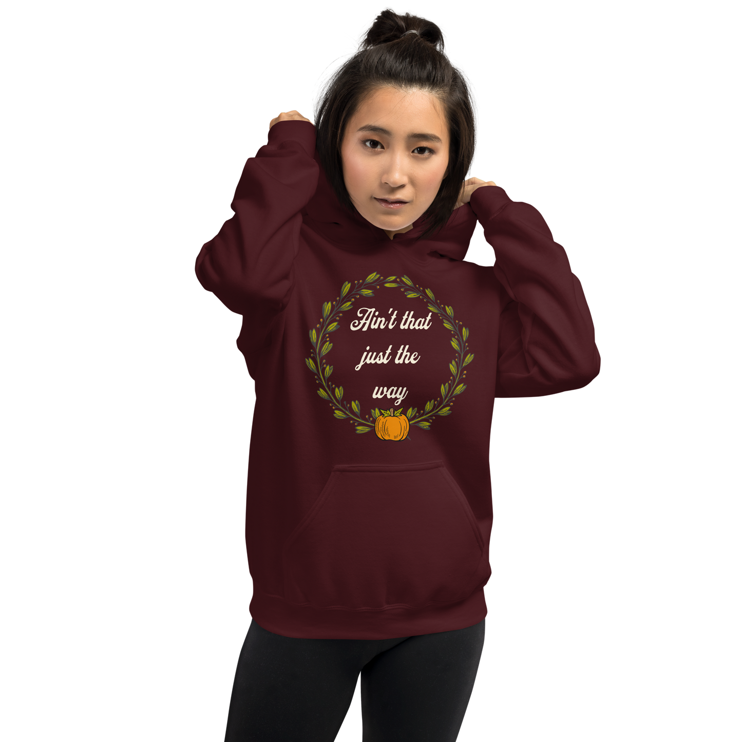 Ain't That Just The Way Hoodie
