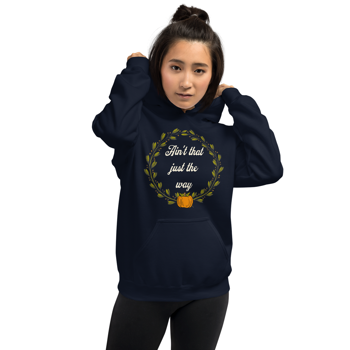 Ain't That Just The Way Hoodie