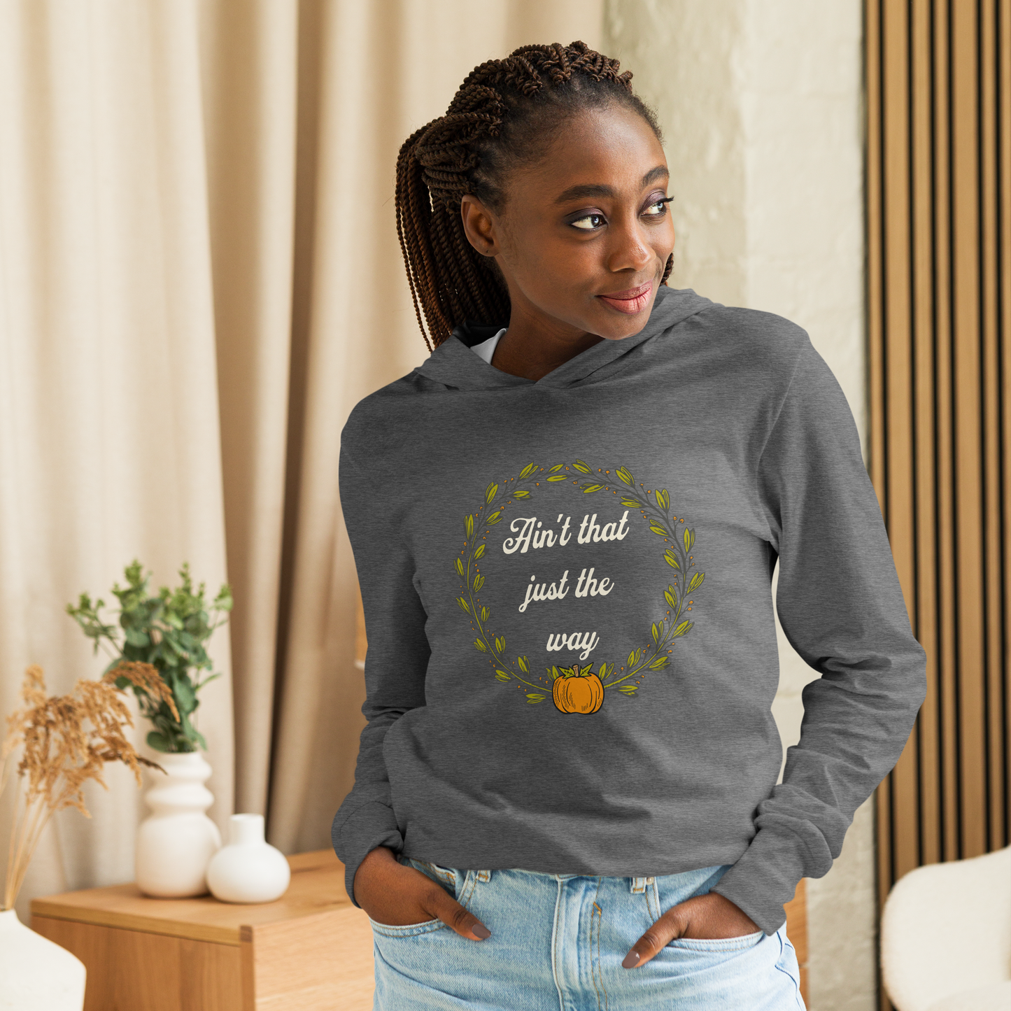 Ain't That Just The Way Hooded Long Sleeve Tee