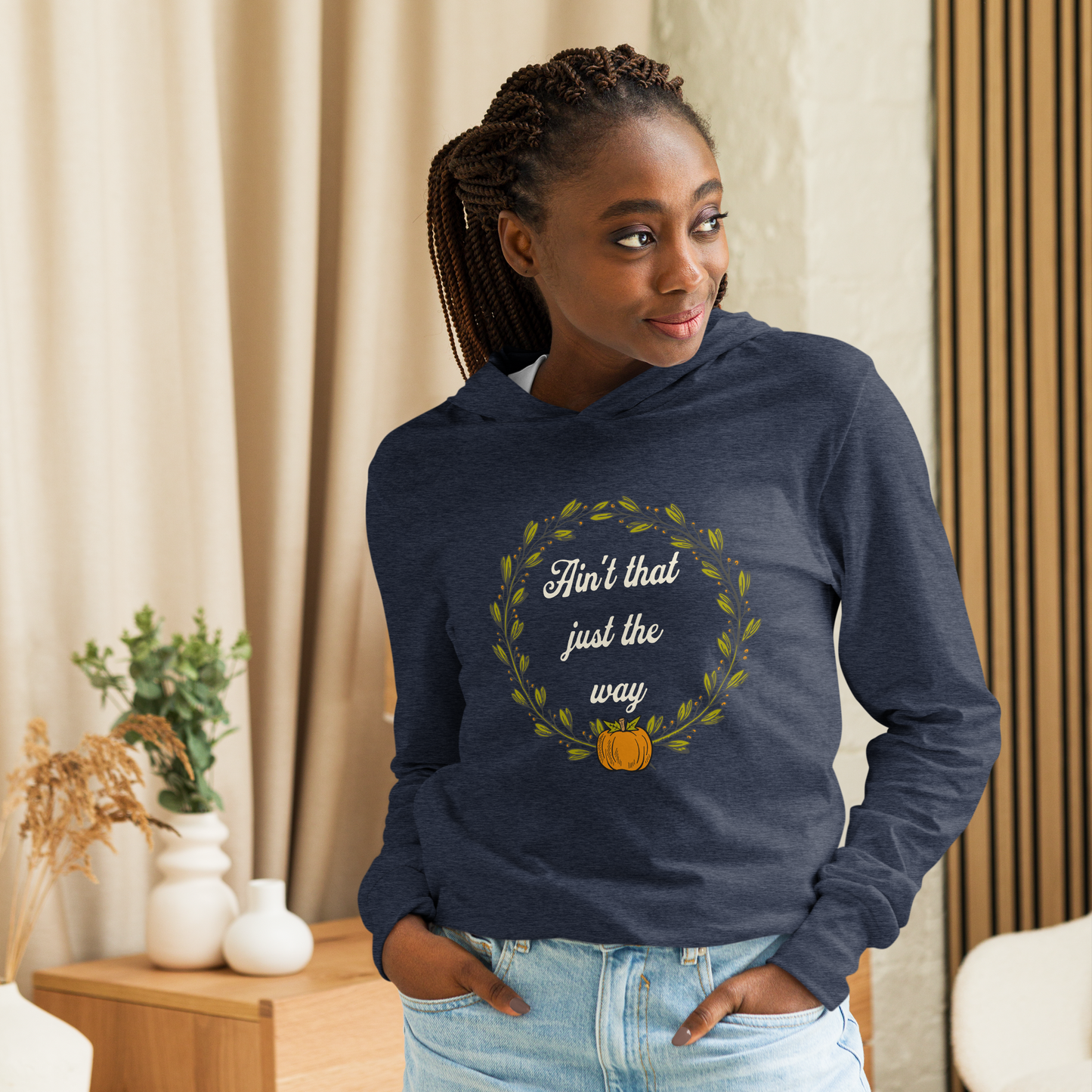 Ain't That Just The Way Hooded Long Sleeve Tee