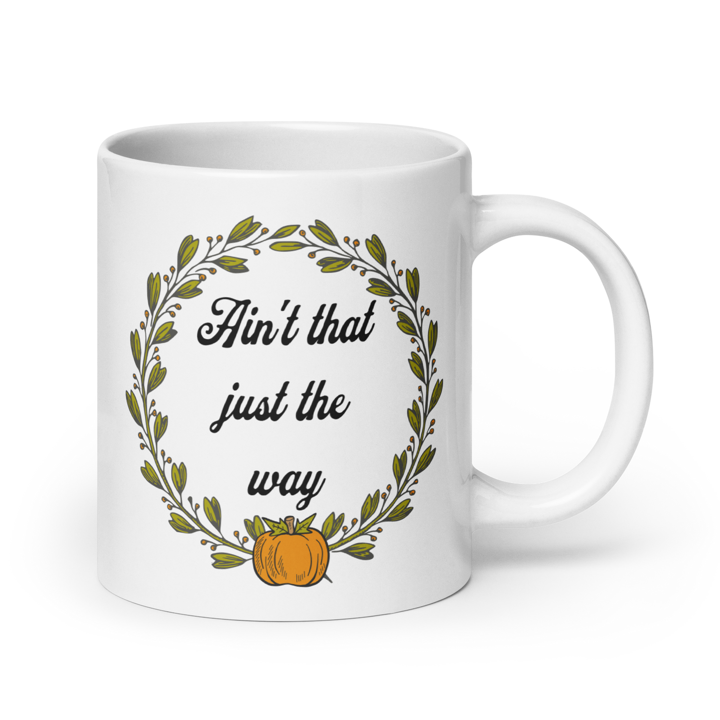 Ain't That Just The Way Mug - White