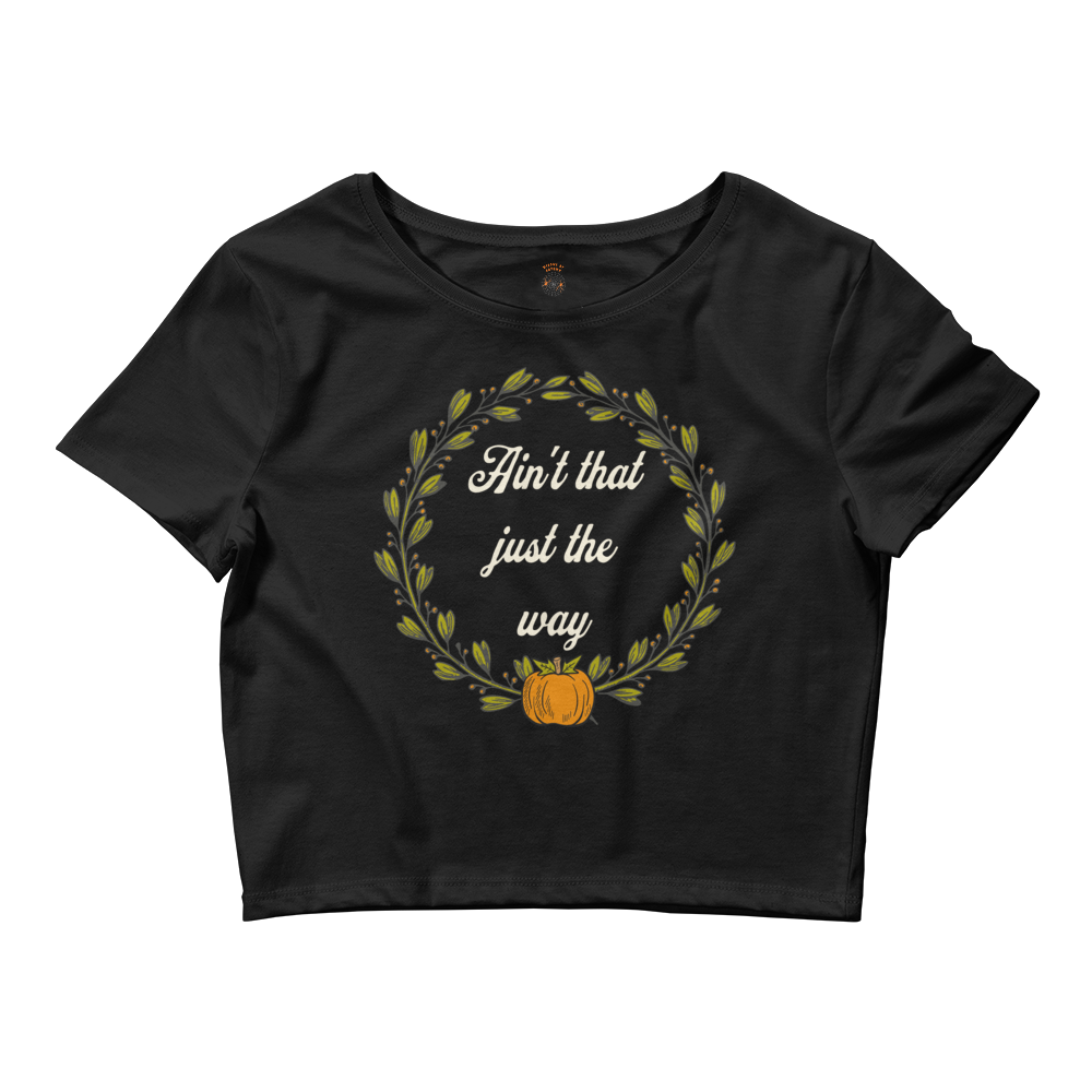 Ain't That Just The Way Cropped Tee