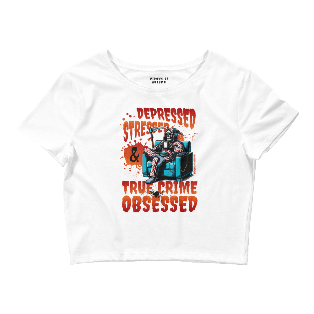 Depressed, Stressed, & True Crime Obsessed Cropped Tee
