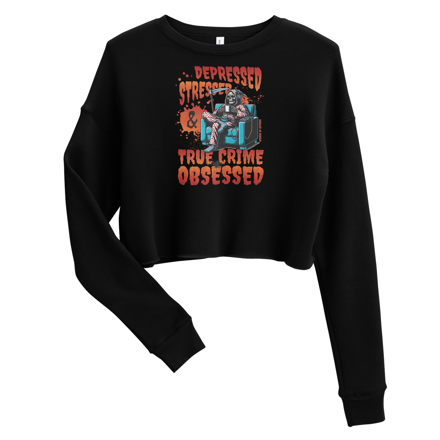 Depressed, Stressed, & True Crime Obsessed Cropped Sweatshirt
