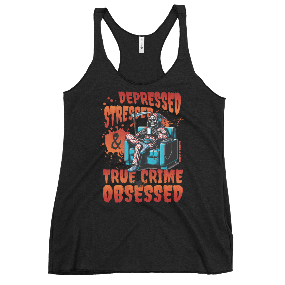 Depressed, Stressed, & True Crime Obsessed Racerback Tank