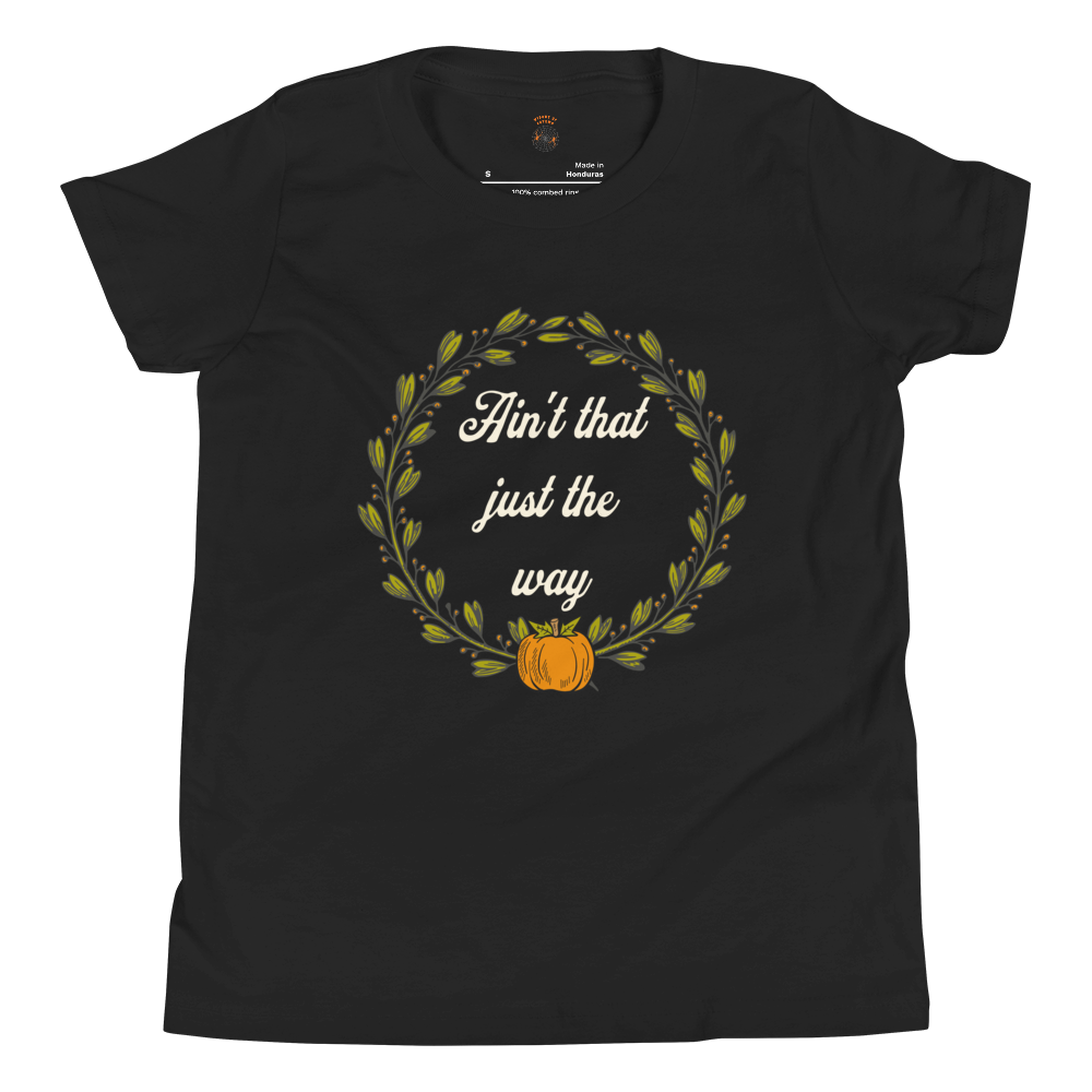 Ain't That Just The Way Youth Tee