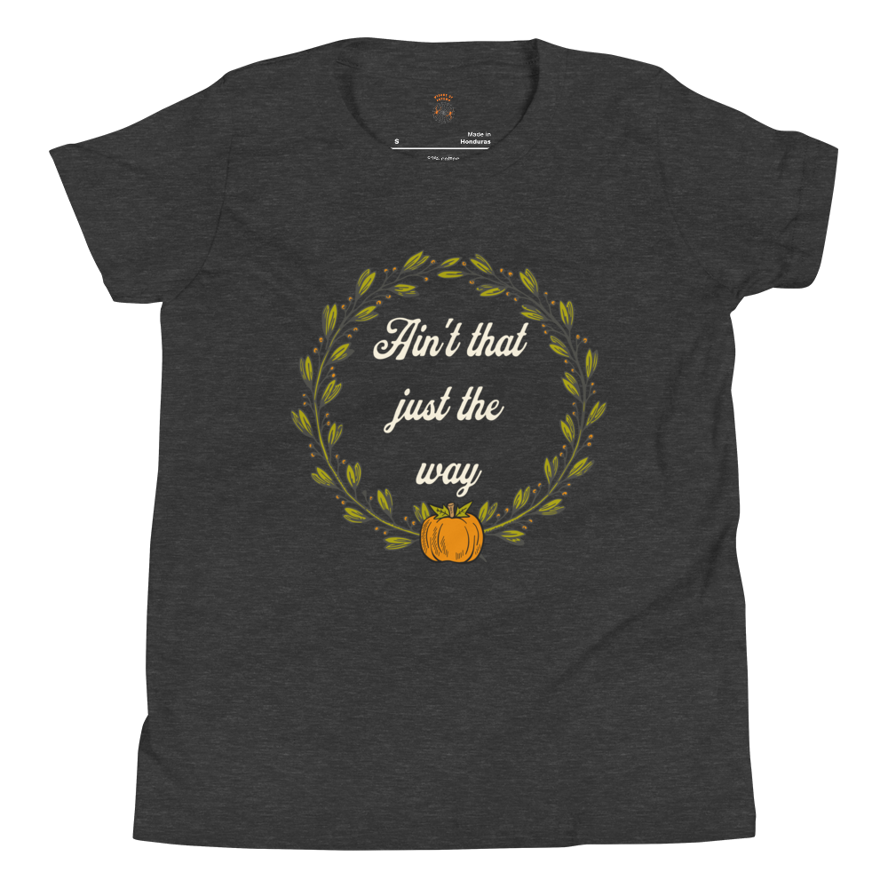 Ain't That Just The Way Youth Tee
