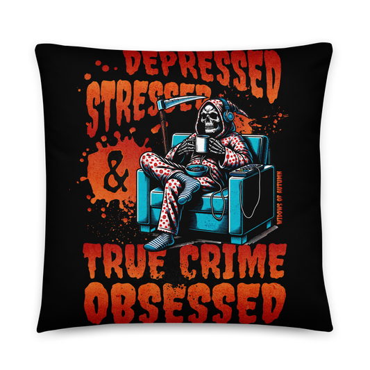 Depressed, Stressed, & True Crime Obsessed Pillow