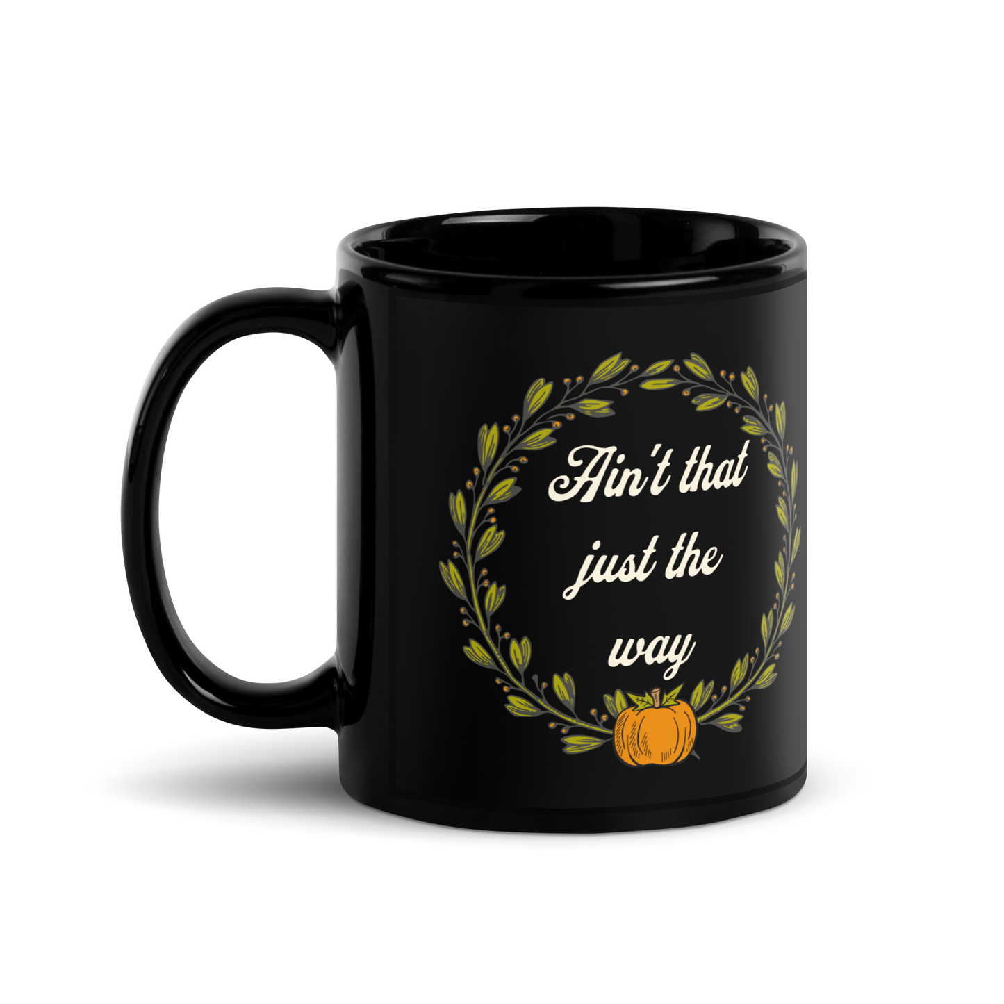 Ain't That Just The Way Mug - Black