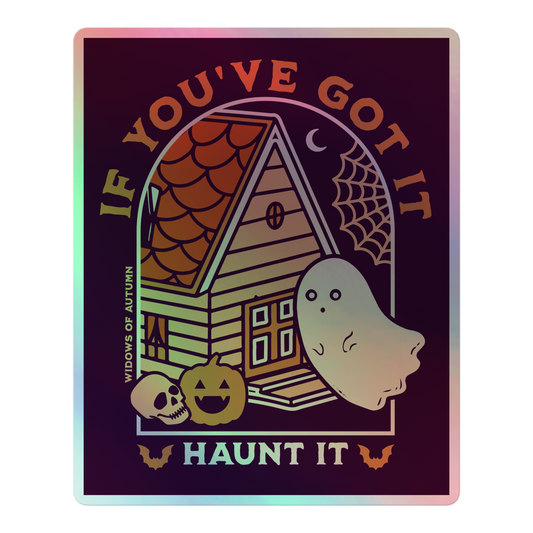 If You've Got It, Haunt It Holographic Sticker