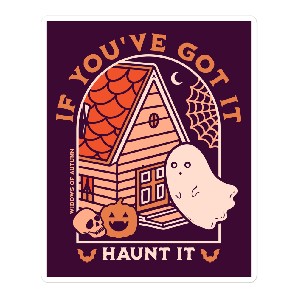 If You've Got It, Haunt It Bubble-Free Sticker