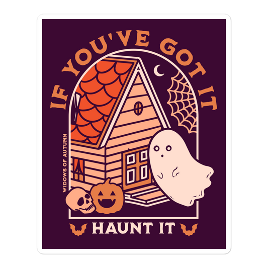 If You've Got It, Haunt It Bubble-Free Sticker