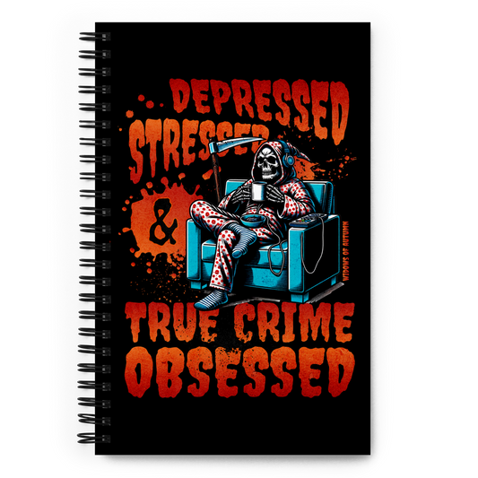 Depressed, Stressed, & True Crime Obsessed Spiral Notebook